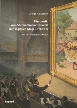Abbildung von Speckert | Filmmusik: Vom Stummfilmpianisten bis zum digitalen Mega-Orchester | 1. Auflage | 2023 | beck-shop.de