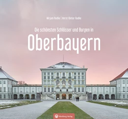 Abbildung von Radke | Oberbayern und Bayerisch Schwaben - Die schönsten Schlösser und Burgen | 1. Auflage | 2023 | beck-shop.de