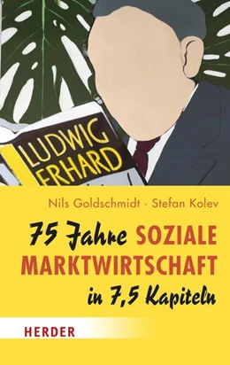 Abbildung von Goldschmidt / Kolev | 75 Jahre Soziale Marktwirtschaft in 7,5 Kapiteln | 1. Auflage | 2023 | beck-shop.de