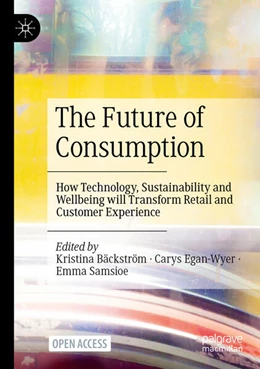 Abbildung von Bäckström / Egan-Wyer | The Future of Consumption | 1. Auflage | 2023 | beck-shop.de
