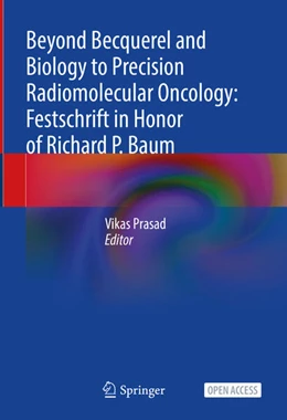 Abbildung von Prasad | Beyond Becquerel and Biology to Precision Radiomolecular Oncology: Festschrift in Honor of Richard P. Baum | 1. Auflage | 2024 | beck-shop.de