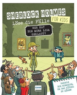 Abbildung von Lebrun | Wer hat die Mona Lisa geklaut? Sherlock Holmes für Kids - Löse die Fälle | 1. Auflage | 2023 | beck-shop.de