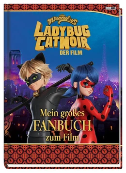 Abbildung von Weber / Gschwind | Miraculous: Ladybug & Cat Noir Der Film: Mein großes Fanbuch zum Film | 1. Auflage | 2023 | beck-shop.de