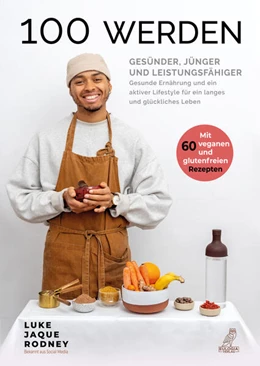 Abbildung von Jaque-Rodney | 100 werden - Gesünder, jünger und leistungsfähiger | 1. Auflage | 2023 | beck-shop.de