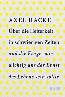 Abbildung von Hacke | Über die Heiterkeit in schwierigen Zeiten und die Frage, wie wichtig uns der Ernst des Lebens sein sollte | 1. Auflage | 2023 | beck-shop.de