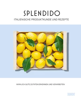 Abbildung von Gottschall / Lauenstein | Splendido. Italienische Produktkunde und Rezepte | 1. Auflage | 2023 | beck-shop.de