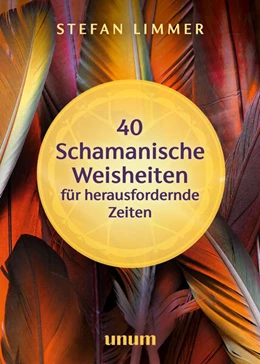 Abbildung von Limmer | 40 schamanische Weisheiten für herausfordernde Zeiten | 1. Auflage | 2023 | beck-shop.de