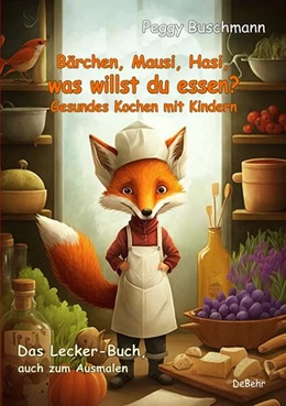 Abbildung von Buschmann | Bärchen, Mausi, Hasi, was willst du essen? - Gesundes Kochen mit Kindern - Das Lecker-Buch, auch zum Ausmalen | 1. Auflage | 2023 | beck-shop.de
