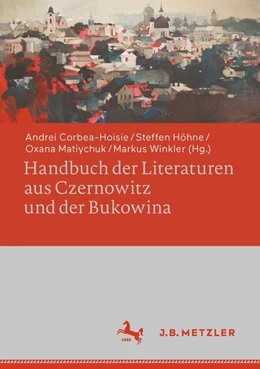Abbildung von Corbea-Hoi¿ie / Winkler | Handbuch der Literaturen aus Czernowitz und der Bukowina | 1. Auflage | 2023 | beck-shop.de