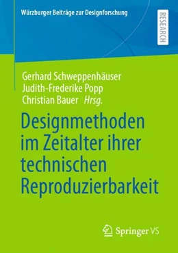 Abbildung von Schweppenhäuser / Bauer | Designmethoden im Zeitalter ihrer technischen Reproduzierbarkeit | 1. Auflage | 2023 | beck-shop.de