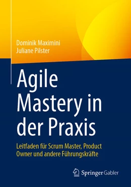 Abbildung von Maximini / Pilster | Agile Mastery in der Praxis | 1. Auflage | 2023 | beck-shop.de