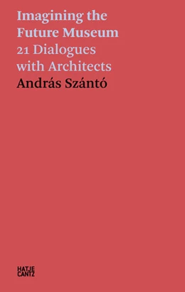 Abbildung von Szántó | András Szántó. Imagining the Future Museum | 1. Auflage | 2023 | beck-shop.de