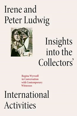 Abbildung von Cugini / Dodenhoff | Irene and Peter Ludwig: Insights into the Collectors' International Activities | 1. Auflage | 2023 | beck-shop.de