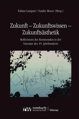 Abbildung von Lampart / Moser | Zukunft – Zukunftswissen – Zukunftsästhetik | 1. Auflage | 2024 | 259 | beck-shop.de