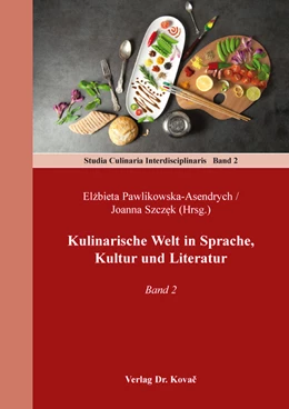 Abbildung von Pawlikowska-Asendrych / Szczek | Kulinarische Welt in Sprache, Kultur und Literatur | 1. Auflage | 2023 | 2 | beck-shop.de