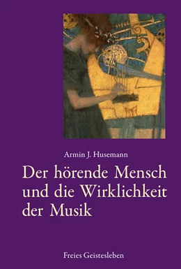 Abbildung von Husemann | Der hörende Mensch und die Wirklichkeit der Musik | 1. Auflage | 2023 | beck-shop.de