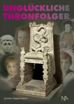 Abbildung von Oppermann | Unglückliche Thronfolger | 1. Auflage | 2023 | beck-shop.de
