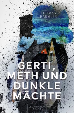 Abbildung von Bäumler | Gerti, Meth und dunkle Mächte | 1. Auflage | 2023 | beck-shop.de