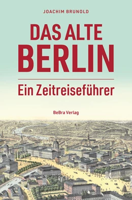 Abbildung von Brunold | Das alte Berlin | 1. Auflage | 2023 | beck-shop.de