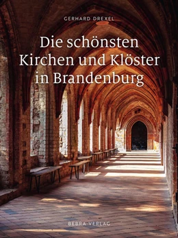 Abbildung von Drexel | Die schönsten Kirchen und Klöster in Brandenburg | 1. Auflage | 2023 | beck-shop.de