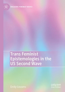 Abbildung von Cousens | Trans Feminist Epistemologies in the US Second Wave | 1. Auflage | 2023 | beck-shop.de