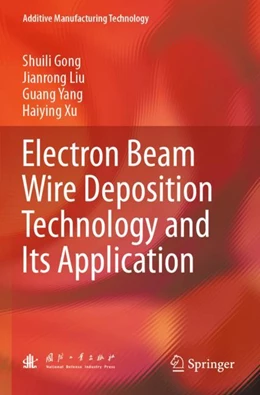 Abbildung von Gong / Liu | Electron Beam Wire Deposition Technology and Its Application | 1. Auflage | 2023 | beck-shop.de