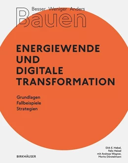 Abbildung von Hebel / Heisel | Besser - Weniger - Anders Bauen: Energiewende und Digitale Transformation | 1. Auflage | 2023 | beck-shop.de