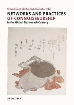 Abbildung von Kobi / Smentek | Networks and Practices of Connoisseurship in the Global Eighteenth Century | 1. Auflage | 2023 | beck-shop.de