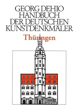 Abbildung von Dehio / Dehio Vereinigung e.V. | Dehio - Handbuch der deutschen Kunstdenkmäler / Thüringen I | 3. Auflage | 2025 | beck-shop.de