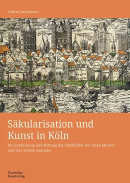 Abbildung von Deichmann | Säkularisation und Kunst in Köln | 1. Auflage | 2023 | 202 | beck-shop.de