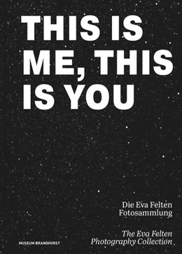 Abbildung von Bayer-Wermuth / Museum Brandhorst | This Is Me, This Is You. Die Eva Felten Fotosammlung/The Eva Felten Photography Collection | 1. Auflage | 2023 | beck-shop.de