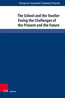 Abbildung von Szempruch / Szymanski | The School and the Teacher Facing the Challenges of the Present and the Future | 1. Auflage | 2023 | beck-shop.de