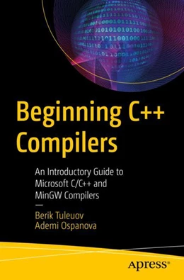 Abbildung von Tuleuov / Ospanova | Beginning C++ Compilers | 1. Auflage | 2024 | beck-shop.de