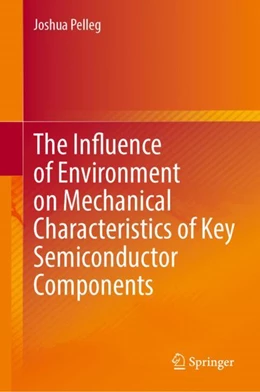 Abbildung von Pelleg | The Influence of Environment on Mechanical Characteristics of Key Semiconductor Components | 1. Auflage | 2025 | beck-shop.de