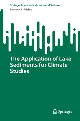 Abbildung von Mishra | The Application of Lake Sediments for Climate Studies | 1. Auflage | 2023 | beck-shop.de