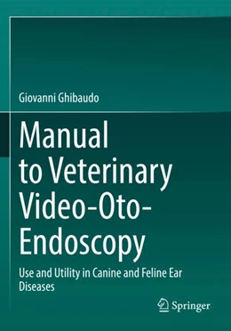 Abbildung von Ghibaudo | Manual to Veterinary Video-Oto-Endoscopy | 1. Auflage | 2023 | beck-shop.de