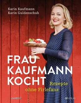 Abbildung von Kaufmann / Guldenschuh | Frau Kaufmann kocht Rezepte ohne Firlefanz | 1. Auflage | 2023 | beck-shop.de