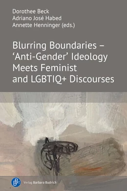 Abbildung von Beck / Habed | Blurring Boundaries – ‘Anti-Gender’ Ideology Meets Feminist and LGBTIQ+ Discourses | 1. Auflage | 2023 | beck-shop.de