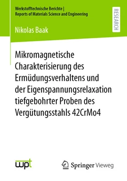 Abbildung von Baak | Mikromagnetische Charakterisierung des Ermüdungsverhaltens und der Eigenspannungsrelaxation tiefgebohrter Proben des Vergütungsstahls 42CrMo4 | 1. Auflage | 2023 | beck-shop.de