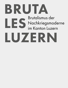 Abbildung von Paravicini | Brutales Luzern | 1. Auflage | 2023 | beck-shop.de