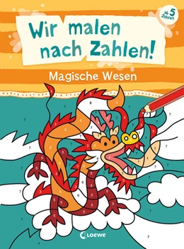 Abbildung von Wir malen nach Zahlen! - Magische Wesen | 1. Auflage | 2023 | beck-shop.de
