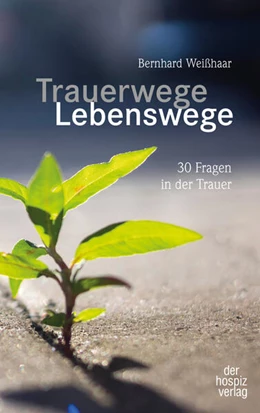Abbildung von Weißhaar | Trauerwege, Lebenswege | 1. Auflage | 2023 | beck-shop.de