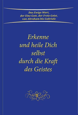 Abbildung von Gabriele | Erkenne und heile Dich selbst durch die Kraft des Geistes | 14. Auflage | 2022 | beck-shop.de
