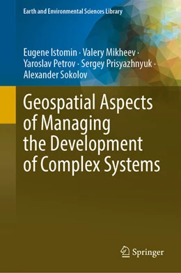 Abbildung von Istomin / Mikheev | Geospatial Aspects of Managing the Development of Complex Systems | 1. Auflage | 2023 | beck-shop.de