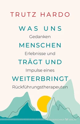 Abbildung von Hardo | Was uns Menschen trägt und weiterbringt | 1. Auflage | 2023 | beck-shop.de