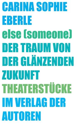 Abbildung von Eberle | else (someone) / Der Traum von der glänzenden Zukunft | 1. Auflage | 2023 | beck-shop.de
