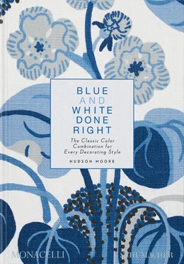 Abbildung von Moore Hudson | BLUE AND WHITE DONE RIGHT | 1. Auflage | 2023 | beck-shop.de