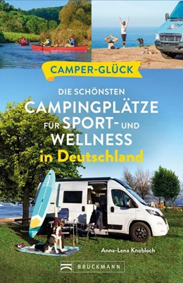 Abbildung von Knobloch | Camperglück Die schönsten Campingplätze für Sport - und Wellnessfans in Deutschland | 1. Auflage | 2023 | beck-shop.de
