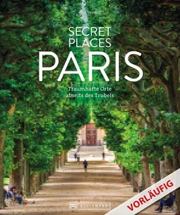 Abbildung von Pfister-Bläske | Secret Places Paris | 1. Auflage | 2023 | beck-shop.de