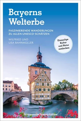 Abbildung von Bahnmüller | Bayerns Welterbe | 1. Auflage | 2023 | beck-shop.de